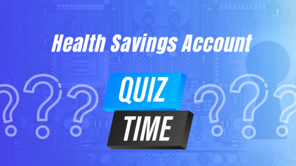 Health Savings Account - Quiz Time